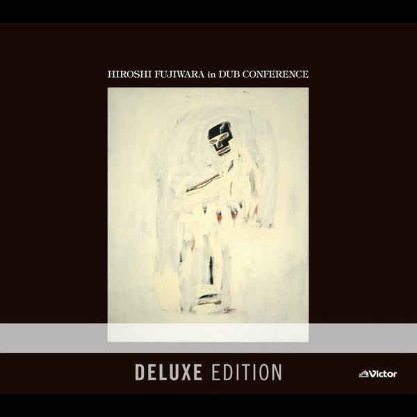 藤原 ヒロシ | HIROSHI FUJIWARA in DUB CONFERENCE 〈Deluxe Edition
