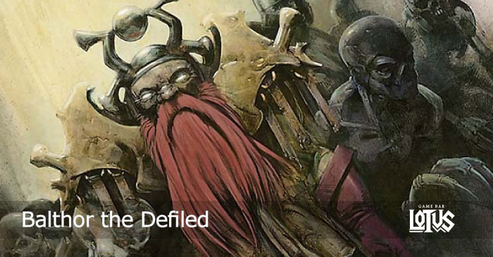汚らわしき者バルソー/Balthor the Defiled》 - LOTUS COMMANDER