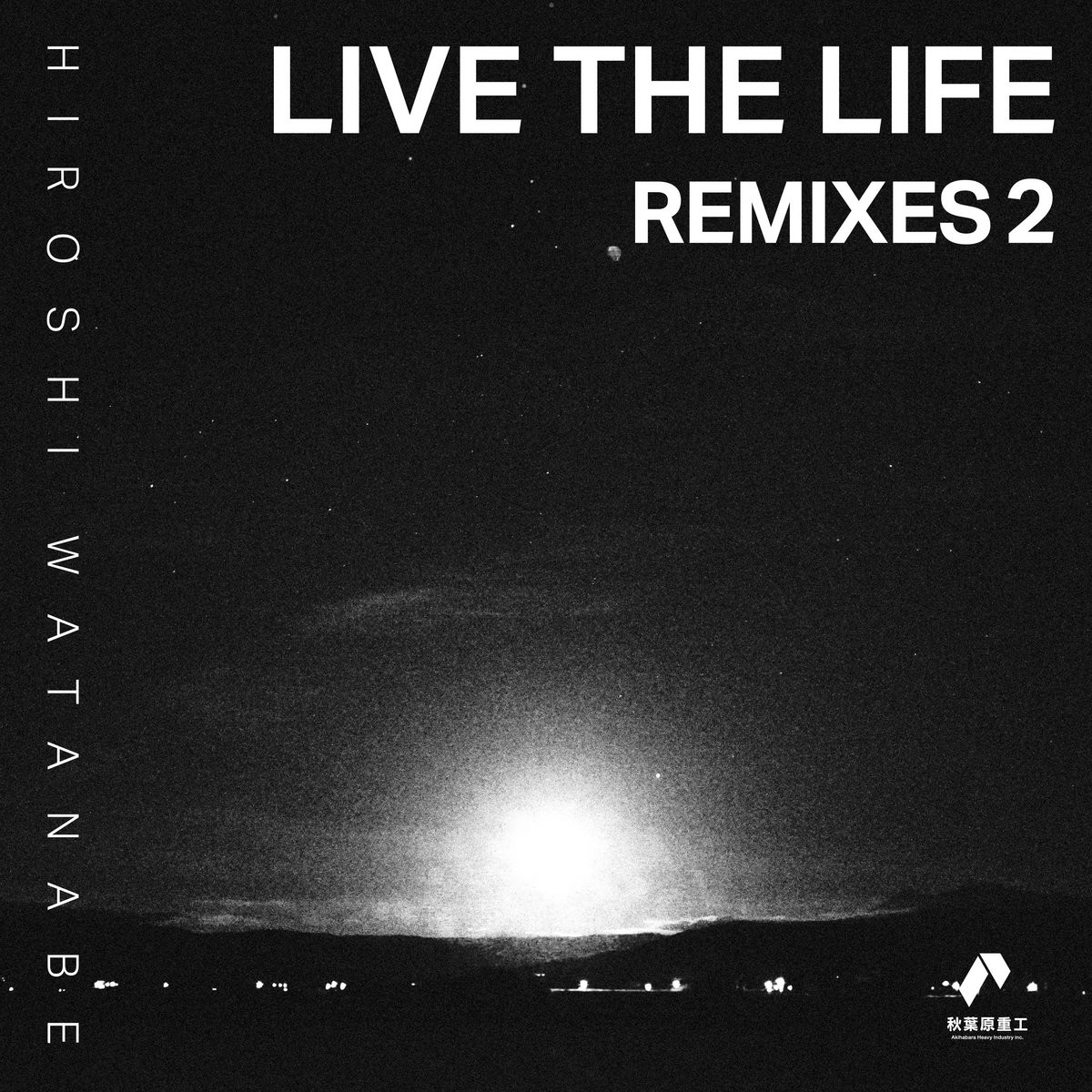 Live the Life Remixes 2 | HIROSHI WATANABE | Akihabara Heavy