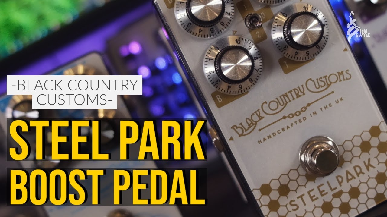 BLACK COUNTRY CUSTOMS | Steelpark Boost Pedal Demo | TOM QUAYLE