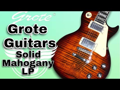 GROTE GUITARS - SOLID MAHOGANY LP (LPYS-006)- Is this The Best