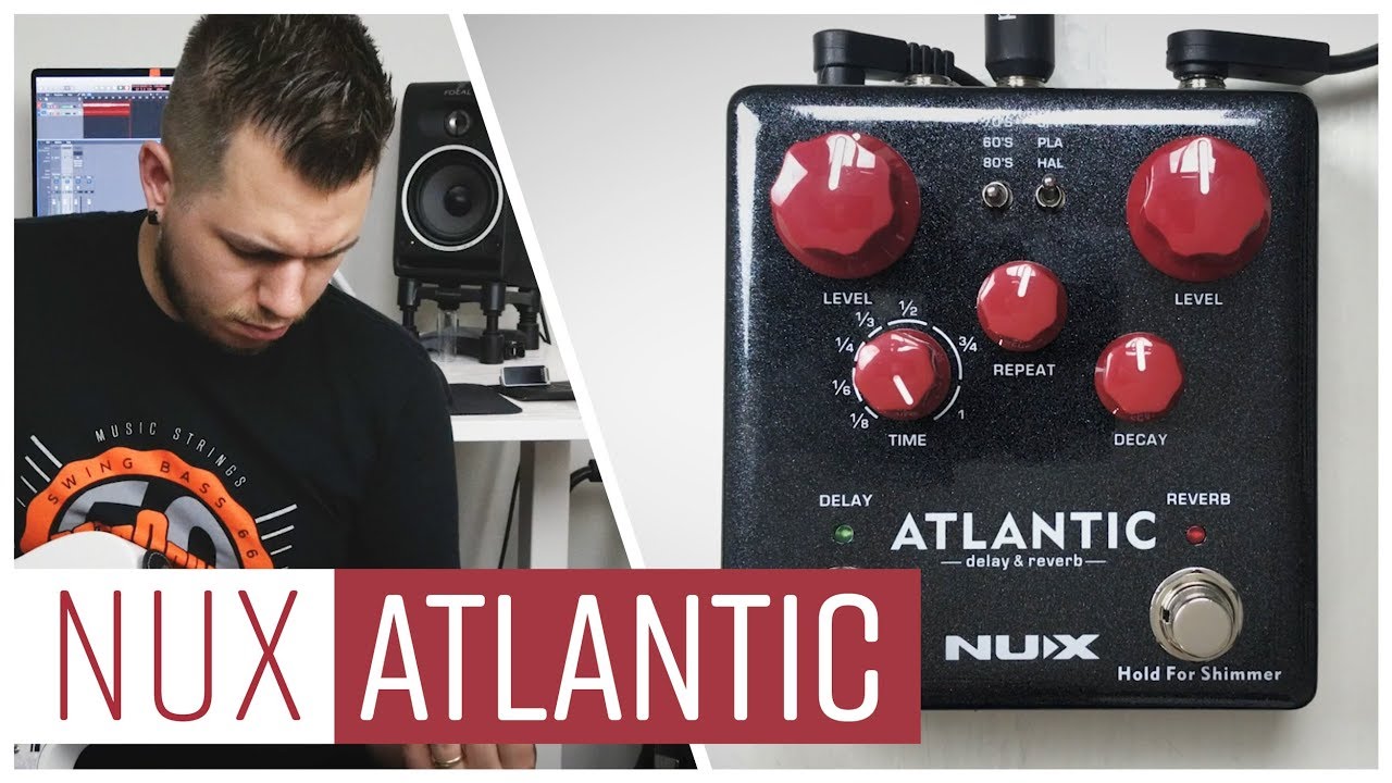 The Awesome Ambient Machine - NUX Atlantic Delay & Reverb | In