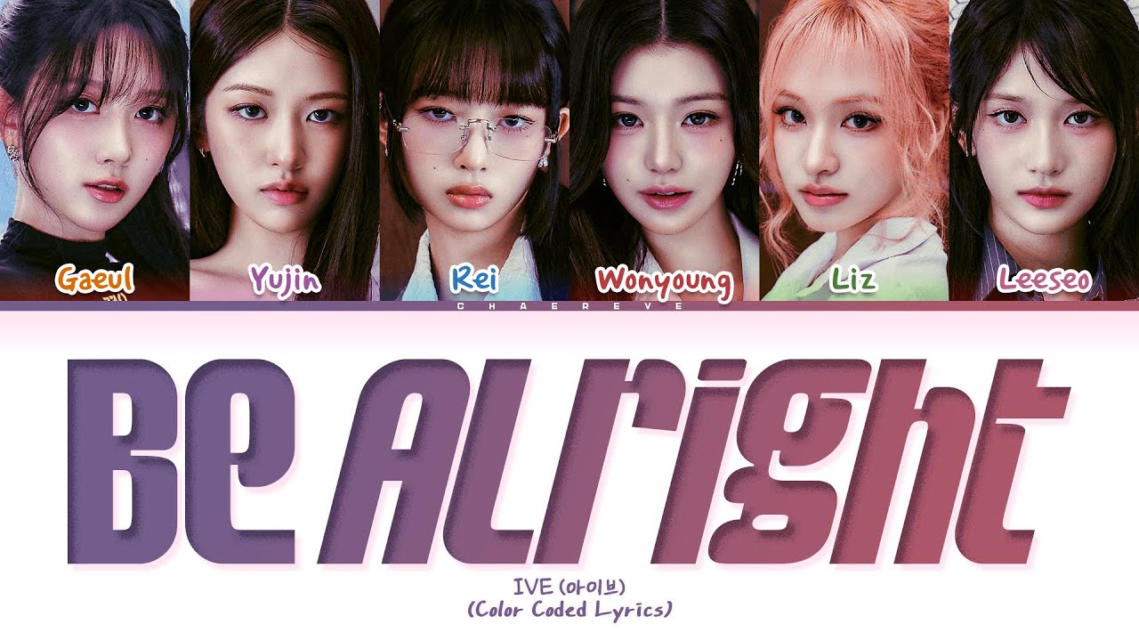 IVE (아이브) 'Be Alright' Lyrics (Color Coded Lyrics) - YouTube