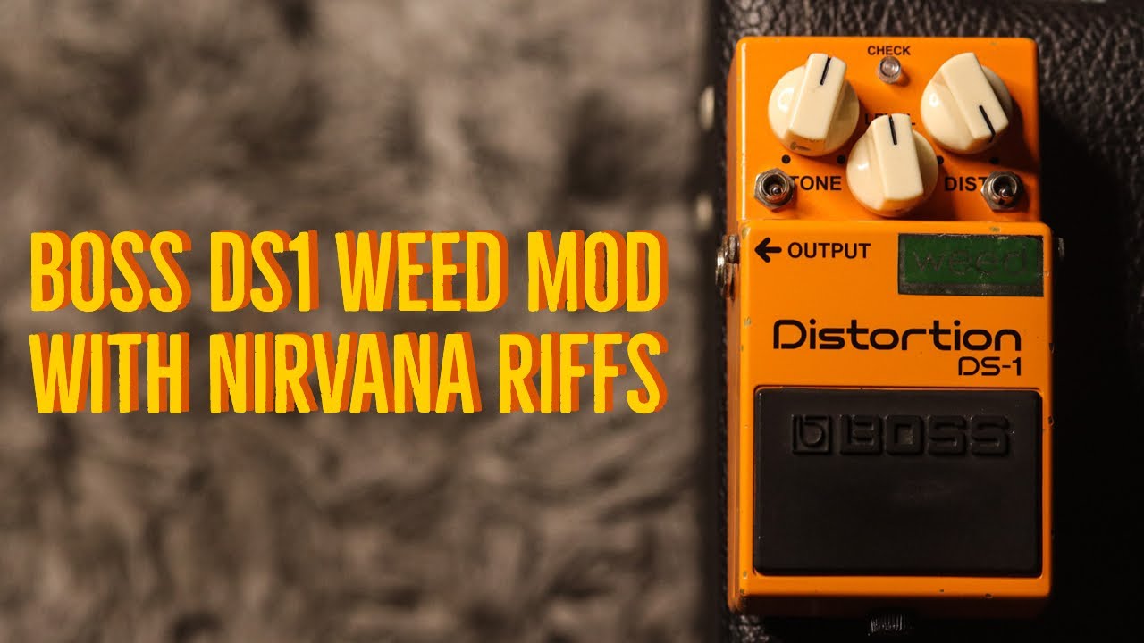 Boss DS1 Weed Mod ( With NIRVANA Riffs ) - YouTube