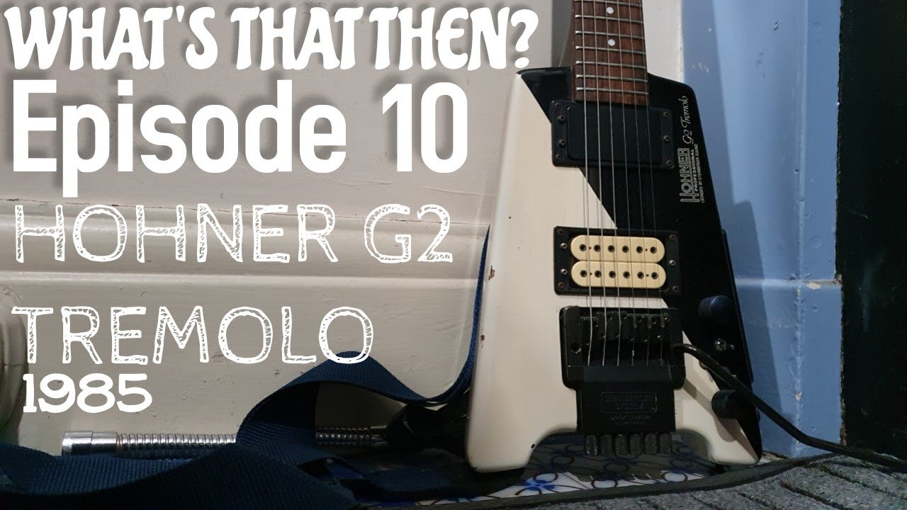 HOHNER G2 TREMOLO 1985 /// What's That Then /// Episode 10 - YouTube