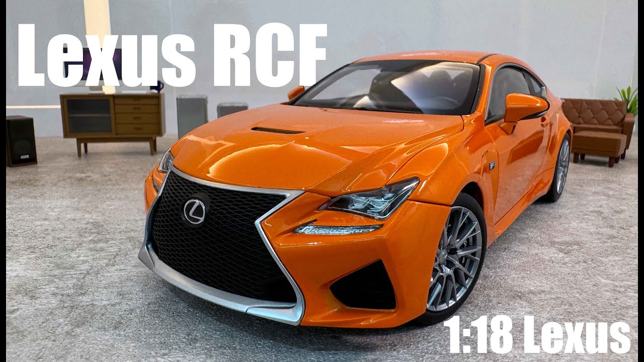 Lexus RC F Orange 1:18 | 1/18 Diecast Model Car - YouTube