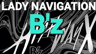 LADY NAVIGATION 歌詞 B'z ふりがな付 - うたてん