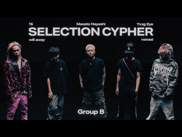 SELECTION CYPHER GROUP B】16 / will away / Masato Hayashi / Yxxg