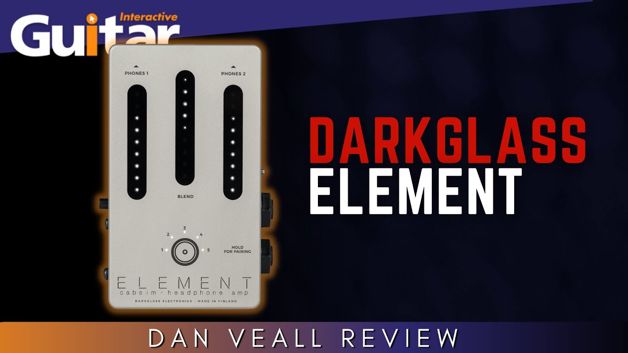 DARKGLASS ELEMENT | REVIEW - Guitar Interactive Magazine