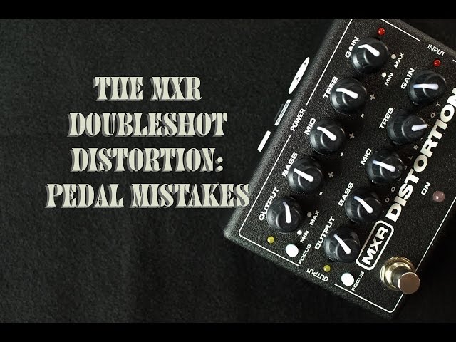 MXR Doubleshot Distortion (Pedal Mistakes) - YouTube