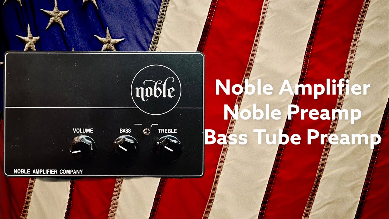 Noble Amplifier Company Noble Tube Preamp Bass Demo 真空管