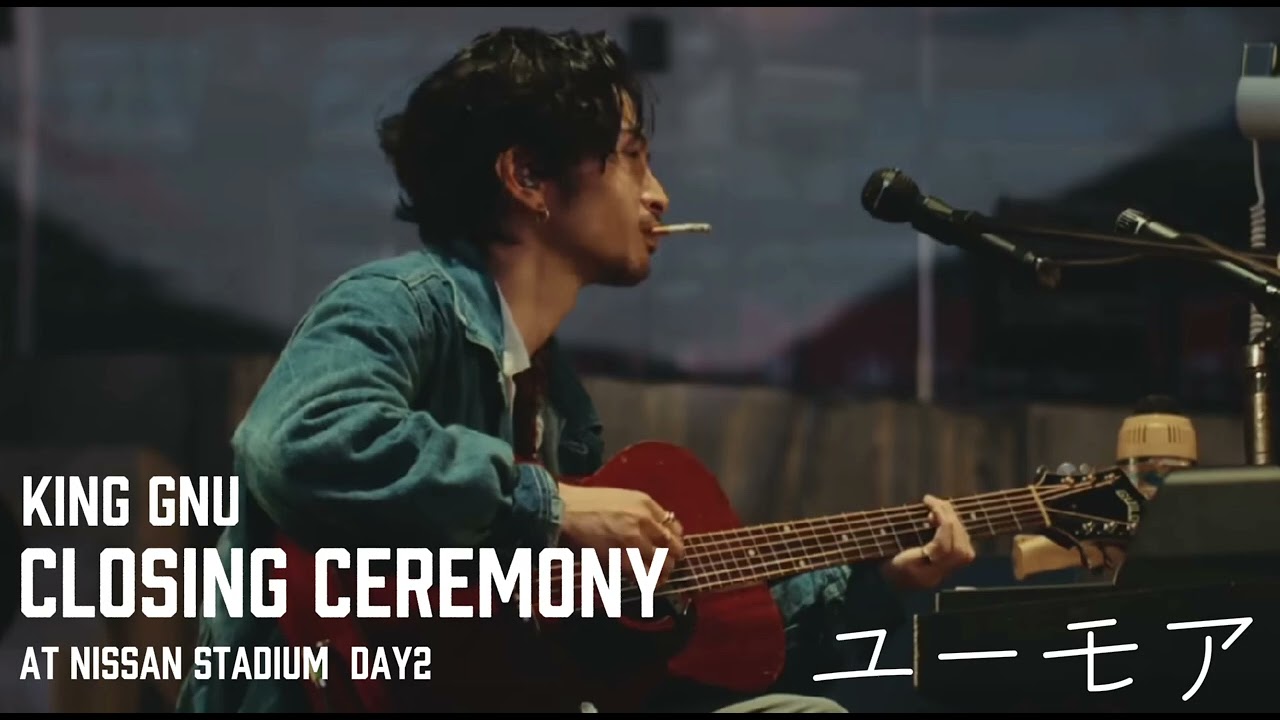 King Gnu-ユーモア Acousticver.(CLOSING CEREMONY at NISSAN STADIUM