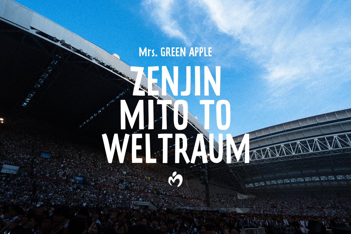 🚀 ⁡ Mrs. GREEN APPLE ZENJIN MITO TO WELTRAUM ⁡ NOEVIR STADIUM